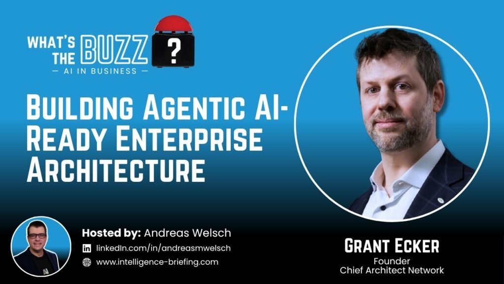 How Do You Make Enterprise Architecture Ready for Agentic AI? Grant Ecker on Capabilities and Business Architecture